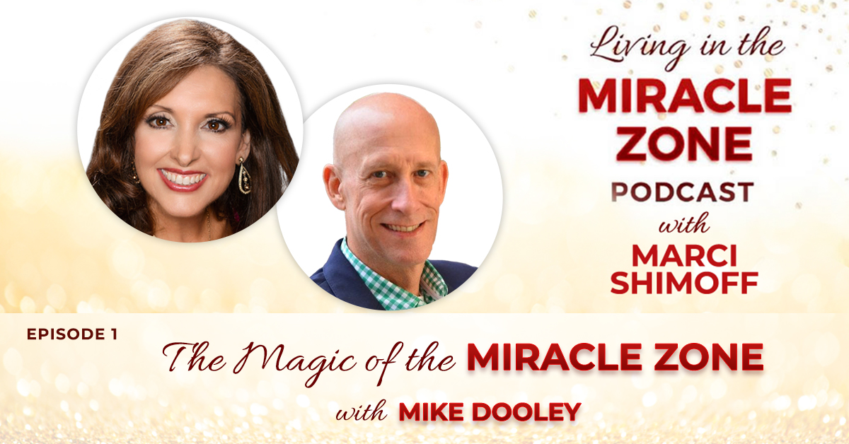 Episode 1: The Magic of The Miracle Zone with Mike Dooley