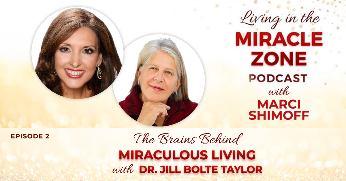 Episode 2: The Miraculous Nature of Whole Brain Living with Dr. Jill Bolte Taylor