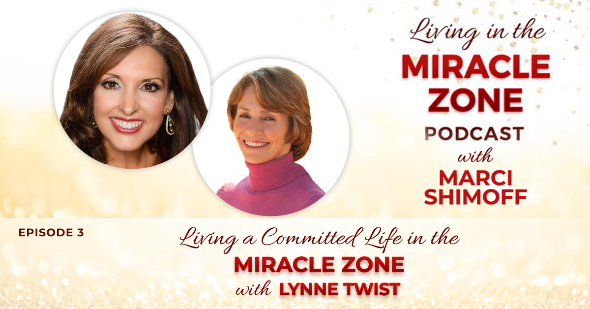 Episode 3: Living a Committed Life in the Miracle Zone with Lynne Twist