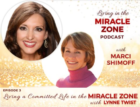 Episode 3: Living a Committed Life in the Miracle Zone with Lynne Twist ...