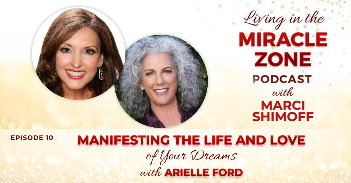 Episode 10: Manifesting The Life and Love of Your Dreams with Arielle Ford
