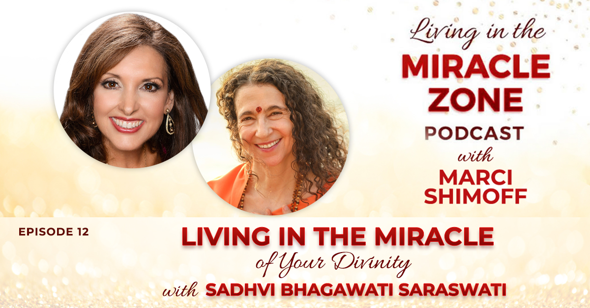 Episode 12: Living in the Miracle of Your Divinity with Sadhvi Bhagawati Saraswati