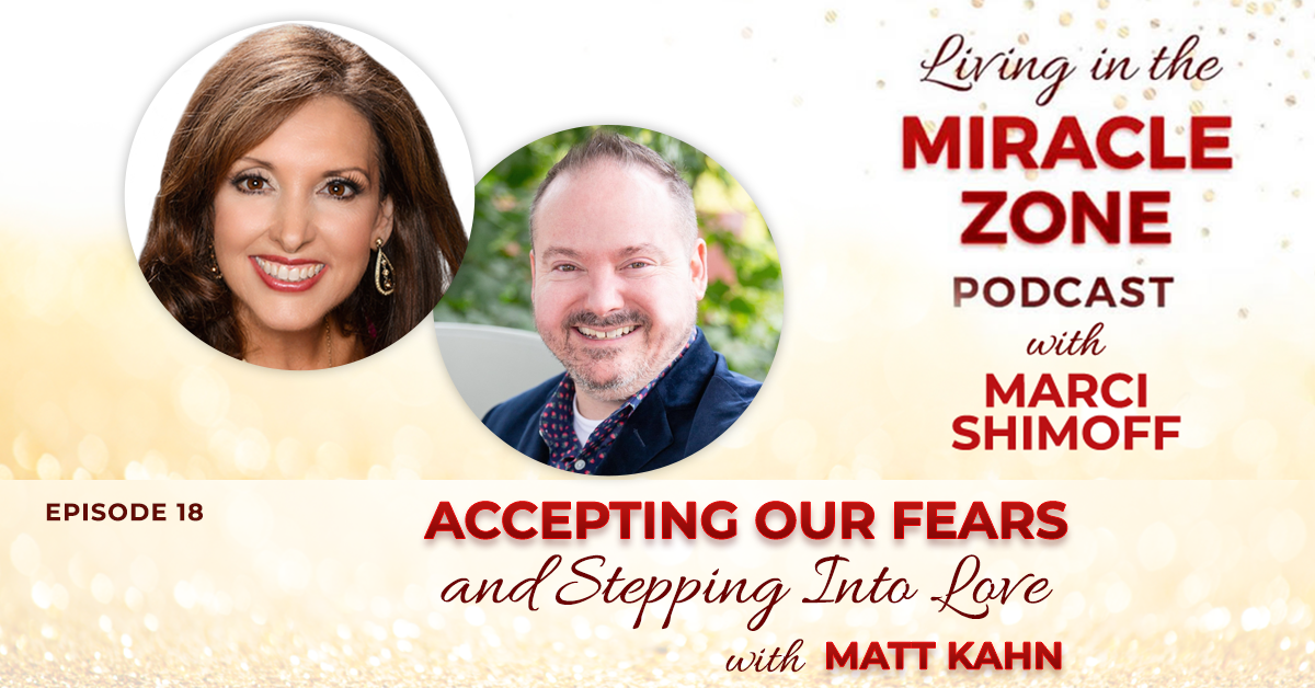 Episode 18: Accepting Our Fears and Stepping Into Love with Matt Kahn