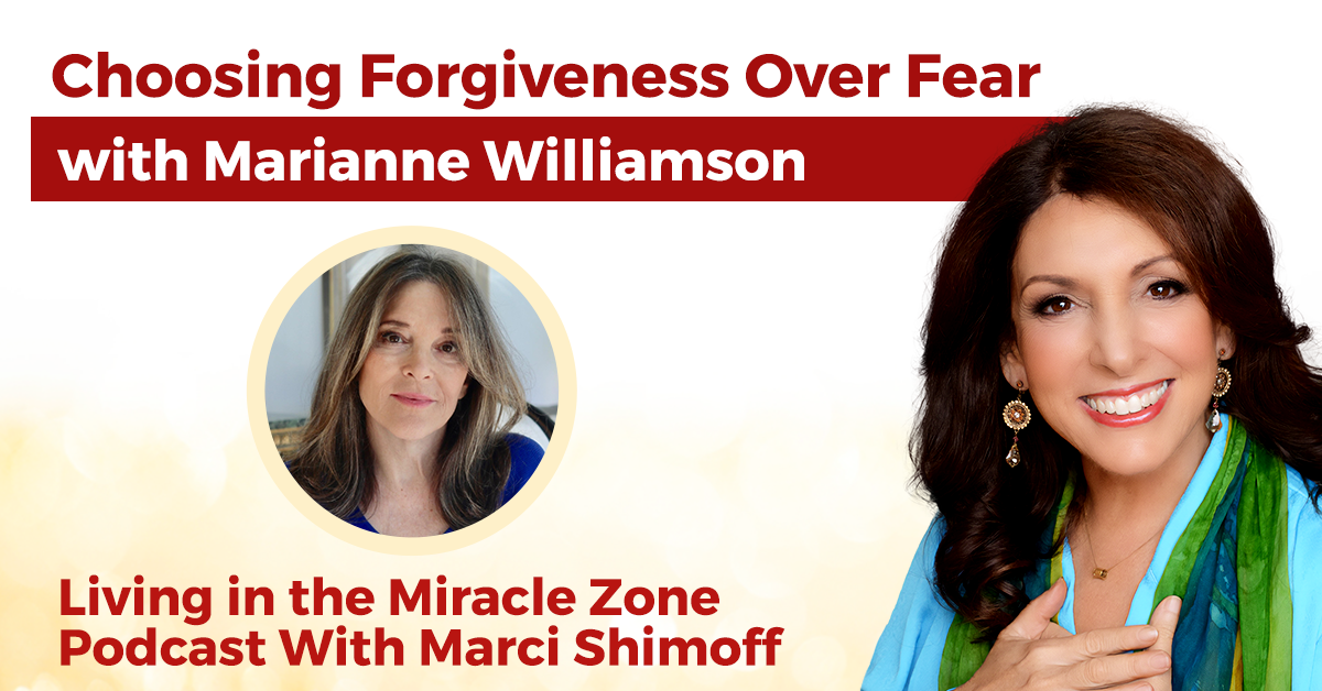 Episode 36: Choosing Forgiveness Over Fear With Marianne Williamson