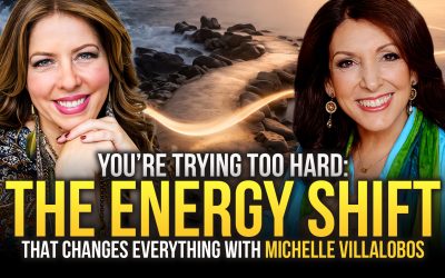 Episode 81: “You’re Trying Too Hard: The Energy Shift That Changes Everything” with Michelle Villalobos